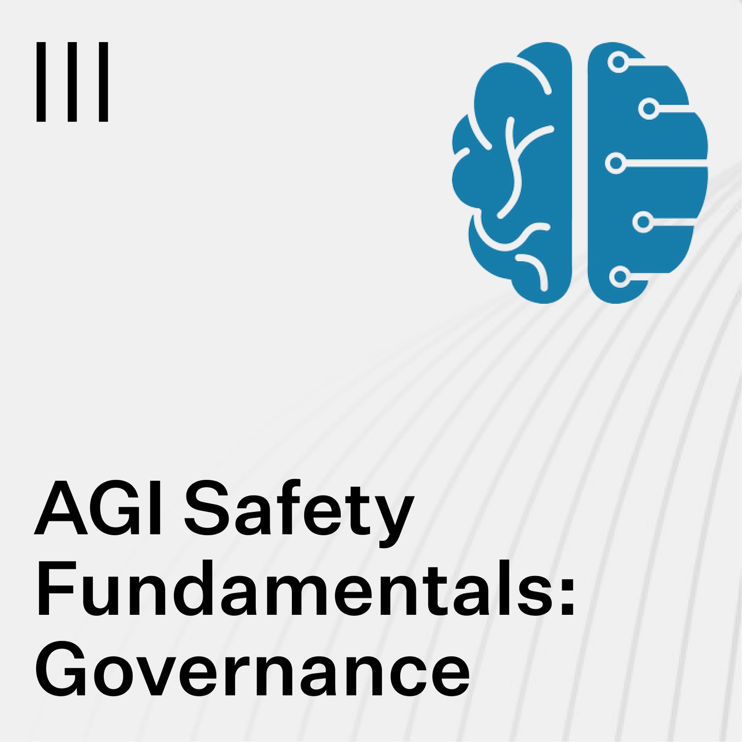 AGI Safety Fundamentals: Governance
